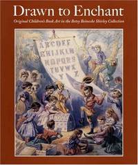 Drawn to Enchant: Original Children's Book Art in the Betsy Beinecke Shirley Collection