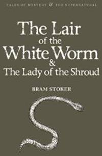 The Lair of the White Worm & The Lady of the Shroud (Tales of Mystery & the Supernatural)