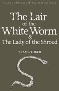 The Lair of the White Worm &amp; The Lady of the Shroud (Tales of Mystery &amp; the Supernatural) by Bram Stoker - 2010-04-08