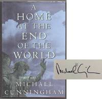 A Home at The End Of The World (Signed First Edition) by CUNNINGHAM, Michael - 1990