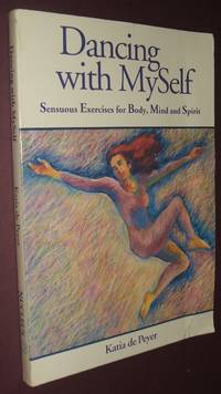 image of Dancing with Myself: Sensuous Exercises for Body, Mind, and Spirit