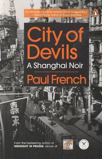 image of City of Devils_ A Shanghai Noir_ The Two Men Who Ruled the Underworld of Old Shanghai