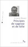 Principes de sagesse et de folie (French Edition) by ClÃ¯Â¿Â½ment Rosset - 2004-11-08