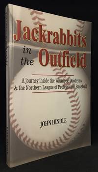 Jackrabbits in the Outfield; A Journey Inside the Winnipeg Goldyes & the Northern League of...