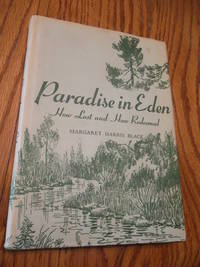 Paradise in Eden; How Lost and How Redeemed by Margaret Harris Black - Hardcover - Third edition - 1963 - from Eastburn Books (SKU: A17845)