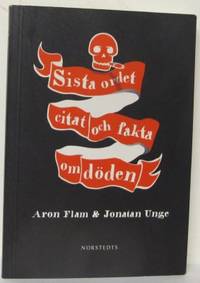 Sista ordet. Citat och fakta om döden.