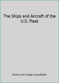 The Ships and Aircraft of the U.S. Fleet