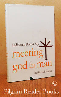 Meeting God in Man. by Boros SJ., Ladislaus - 1968