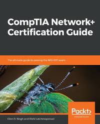 CompTIA Network+ Certification Guide : The ultimate guide to passing the N10-007 exam