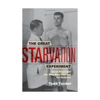 The Great Starvation Experiment – Ancel Keys and the Men Who Starved for Science