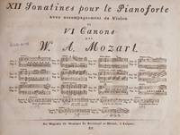 XII Sonatines pour le Pianoforte avec accompagnement de Violon [KV 10-15, 26-31] et VI Canons [KV 559, 562, Anh. A 40, Anh. A 39, 554, 555] together with VI Sonatines pour le Pianoforte avec accompagnement de Violon [KV 59, 57, 55, 58, 56, 60=KV Anh.C 23.01-C 23.06] et XVI Canons [KV 560, 553, 556, 558, 232, 561, 231, 229, 610, 226, 507, 227, 508, 228, 230, 235]