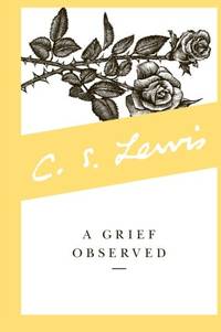 cover of A Grief Observed (Collected Letters of C.S. Lewis)