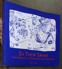 In Their Image: Contemporary Australian Cartoonists by Turner, Ann &#150; Compiler and Editor - 2000