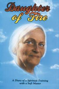 Daughter of Fire : A Diary of a Spiritual Training with a Sufi Master