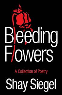 Bleeding Flowers: A Collection of Poetry