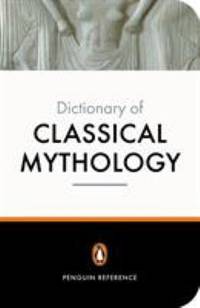 The Penguin Dictionary of Classical Mythology