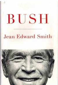 BUSH by Smith, Jean Edward - 2016