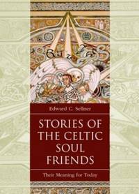 Stories of the Celtic Soul Friends: Their Meaning for Today
