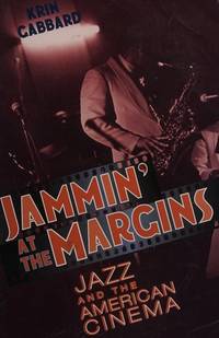 Jammin' at the Margins: Jazz and the American Cinema
