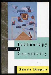 Technology and Creativity by Subrata DASGUPTA - First Edition - 1996 - from Between the Covers- Rare Books, Inc. ABAA (SKU: 271898)