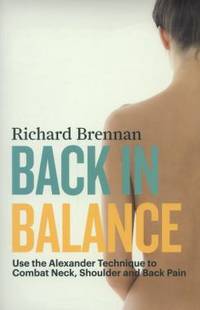 image of Back in Balance : Use the Alexander Technique to Combat Neck, Shoulder and Back Pain