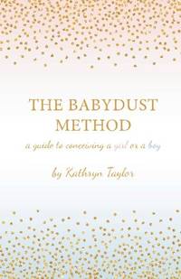 The Babydust Method: A Guide to Conceiving a Girl or a Boy