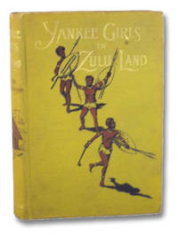 Yankee Girls in Zulu Land by Vescelius-Sheldon, Louise - 1888