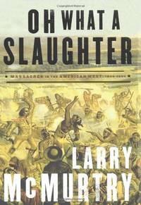 image of Oh What a Slaughter: Massacres in the American West 1846-1890