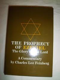 The Prophecy of Ezekiel: The Glory of the Lord by Feinberg, Charles Lee - 1969