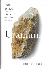 Uranium: War, Energy and the Rock That Shaped the World