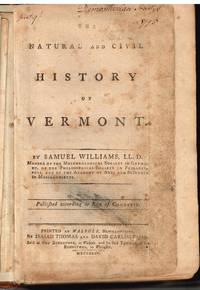 The Natural and Civil History of Vermont by Samuel Williams - 1st - 1794 - from Bradford Dewolfe Sheff- Bookseller (SKU: 091-18)