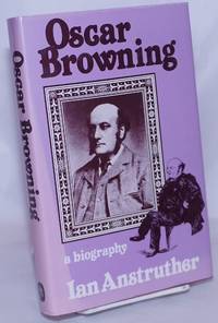 image of Oscar Browning: a biography