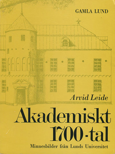 Akademiskt 1700-tal. Minnesbilder från Lunds…