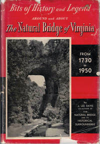 Bits Of History And Legend Around And About The Natural Bridge of Virginia From 1730 to 1950