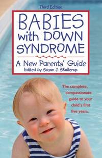 Babies with down Syndrome : A New Parents' Guide by Susan Skallerup - 2008