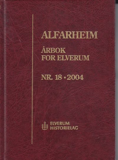 Alfarheim. Årbok for Elverum. Nr. 18 2004.