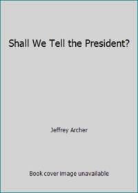 Shall We Tell the President?