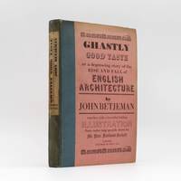 Ghastly Good Taste. Or, a Depressing Story of the Rise and Fall of English Architecture