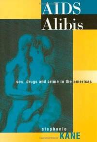 AIDS Alibis: Sex, Drugs, and Crime in the Americas