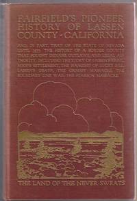 Fairfield's Pioneer History of Lassen County California Containing  Everything That Can be...