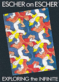 Escher on Escher: Exploring Infinite by M.C Escher