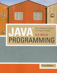 Java Programming : From Problem Analysis to Program Design by D. S. Malik - 2007