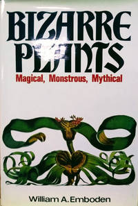 image of Bizarre Plants: Magical, Monstrous, Mythical