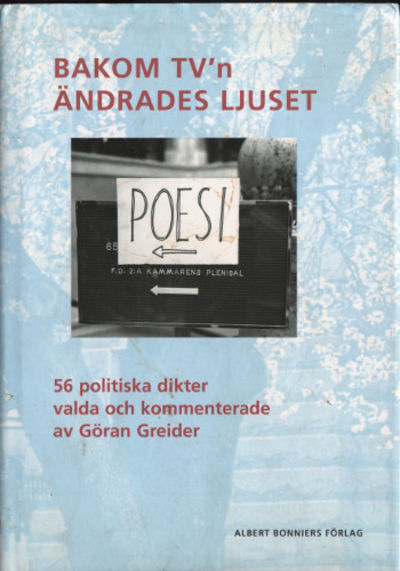 BAKOM TV'N ÄNDRADES LJUSET. 56 politiska dikter…