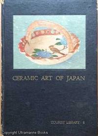 Ceramic Art of Japan by Tadanari Mitsuoka - Hardcover - 1949 - from Ultramarine Books (SKU: 005040)