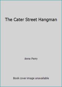 The Cater Street Hangman by Anne Perry - 1998