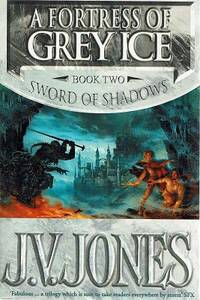 A Fortress Of Grey Ice: Book Two; Sword Of Shadows by Jones J. V - 2002