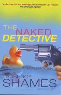 THE NAKED DETECTIVE. by Shames, Laurence - 2000