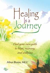 Healing Is a Journey: Find Your Own Path to Hope, Recovery, and Wellness