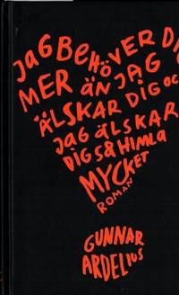 Jag behöver dig mer än jag älskar dig och jag…
